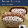 Cousez votre trousse sur mesure
